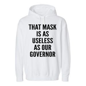 That Mask Is As Useless As Our Governor Garment-Dyed Fleece Hoodie