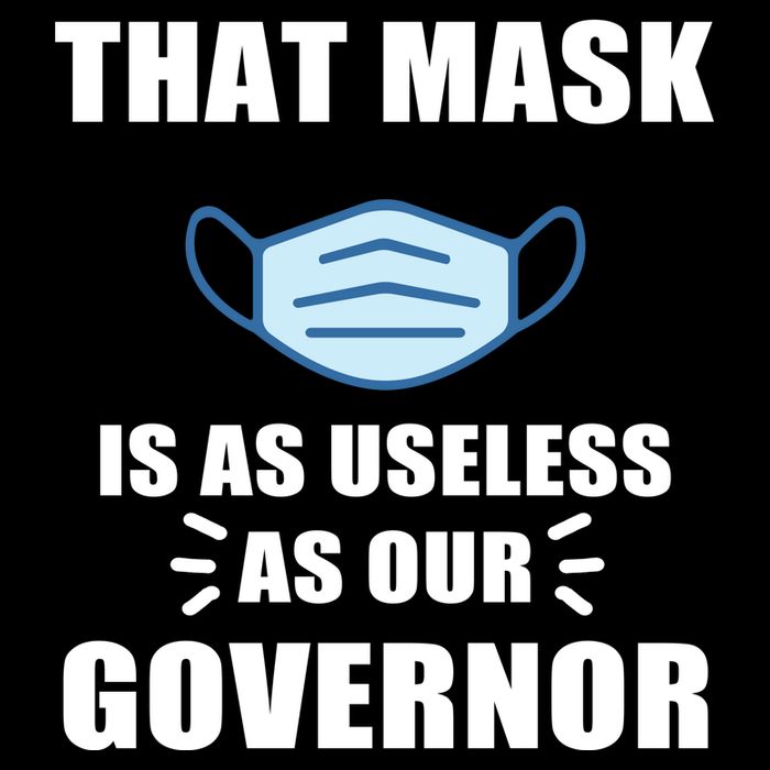 That Mask Is As Useless As Your Governor City Backpack