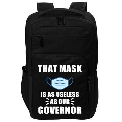 That Mask Is As Useless As Your Governor Impact Tech Backpack