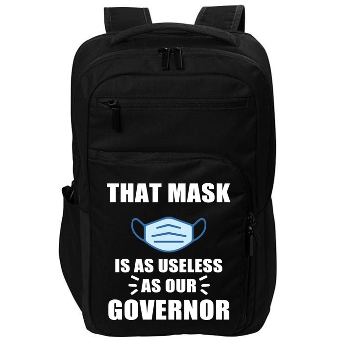 That Mask Is As Useless As Your Governor Impact Tech Backpack