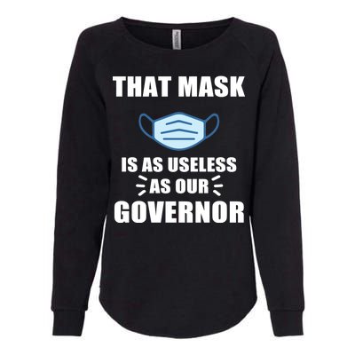 That Mask Is As Useless As Your Governor Womens California Wash Sweatshirt