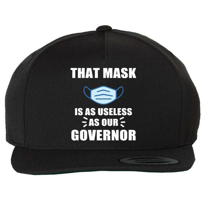 That Mask Is As Useless As Your Governor Wool Snapback Cap