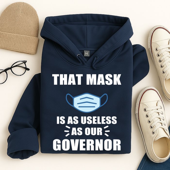 That Mask Is As Useless As Your Governor Hoodie