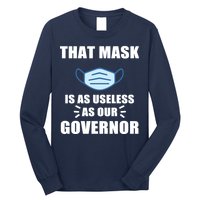 That Mask Is As Useless As Your Governor Long Sleeve Shirt