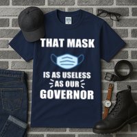 That Mask Is As Useless As Your Governor Tall T-Shirt