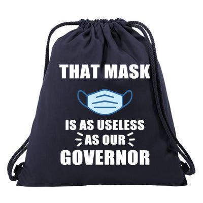 That Mask Is As Useless As Your Governor Drawstring Bag