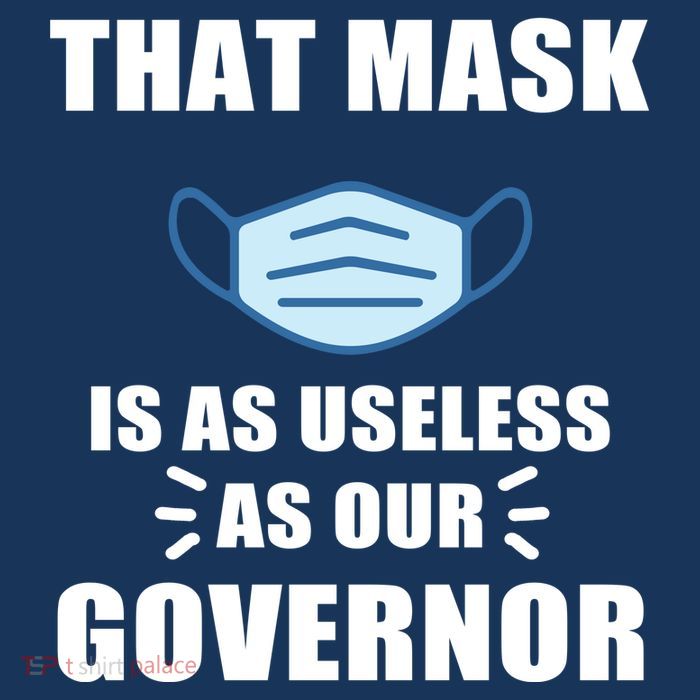 That Mask Is As Useless As Your Governor Poster