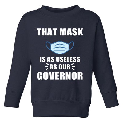 That Mask Is As Useless As Your Governor Toddler Sweatshirt