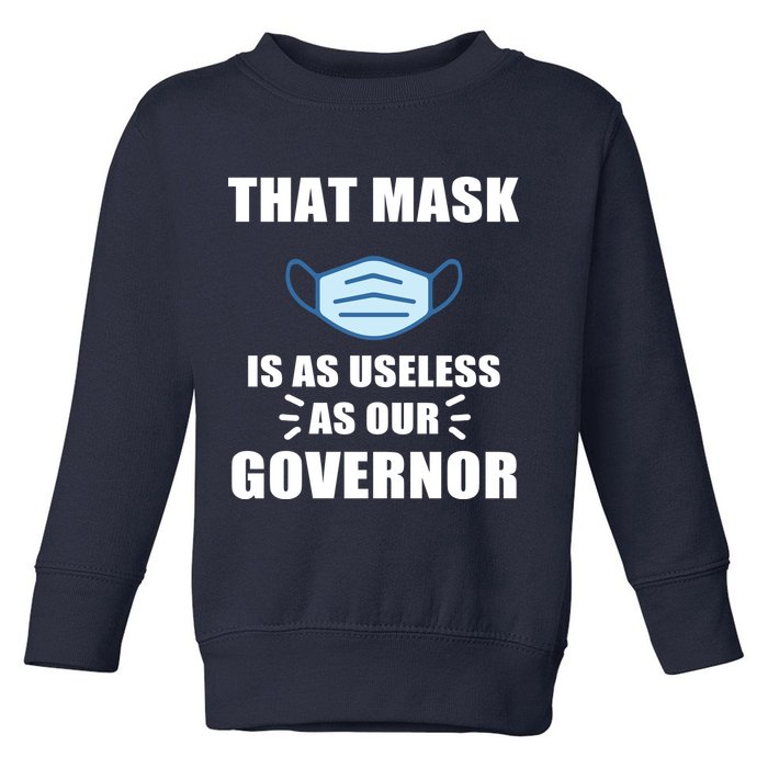 That Mask Is As Useless As Your Governor Toddler Sweatshirt