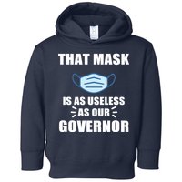 That Mask Is As Useless As Your Governor Toddler Hoodie