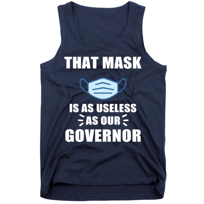That Mask Is As Useless As Your Governor Tank Top