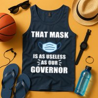 That Mask Is As Useless As Your Governor Tank Top