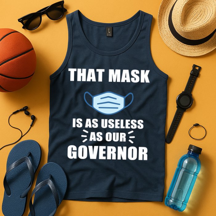 That Mask Is As Useless As Your Governor Tank Top