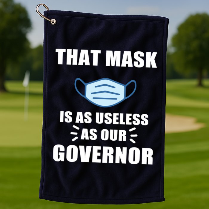 That Mask Is As Useless As Your Governor Golf Towel