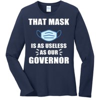 That Mask Is As Useless As Your Governor Ladies Long Sleeve Shirt