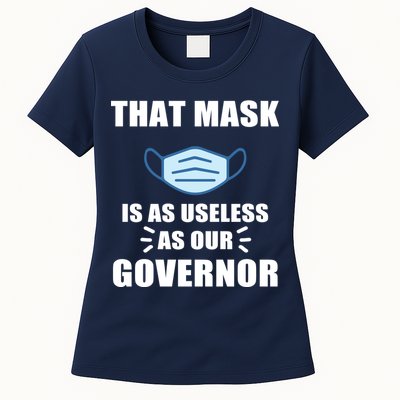 That Mask Is As Useless As Your Governor Womens T-Shirt
