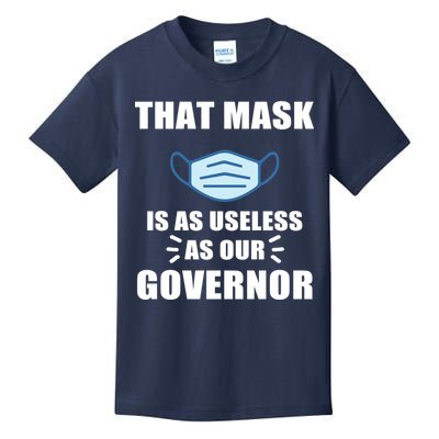 That Mask Is As Useless As Your Governor Kids T-Shirt