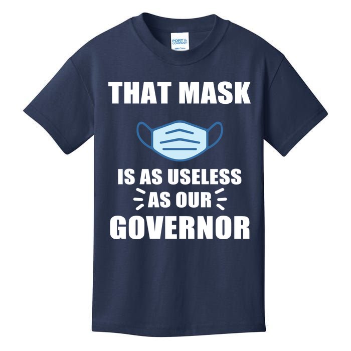 That Mask Is As Useless As Your Governor Kids T-Shirt