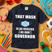 That Mask Is As Useless As Your Governor Kids T-Shirt