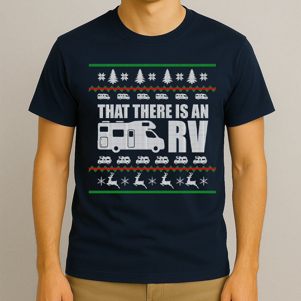 That There Is An RV Ugly Christmas T-Shirt