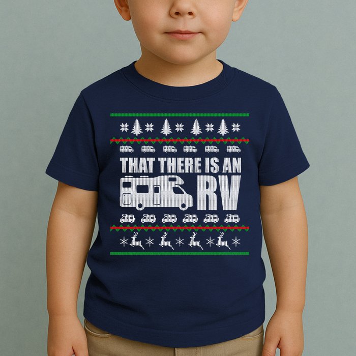 That There Is An RV Ugly Christmas Toddler T-Shirt