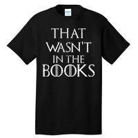 That Wasn't In The Books Tall T-Shirt