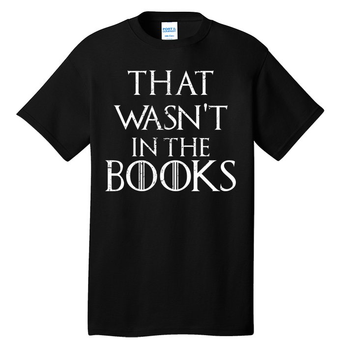 That Wasn't In The Books Tall T-Shirt