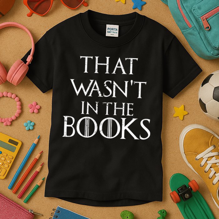That Wasn't In The Books Kids T-Shirt