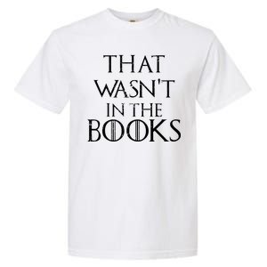 That Wasn't In The Books Garment-Dyed Heavyweight T-Shirt