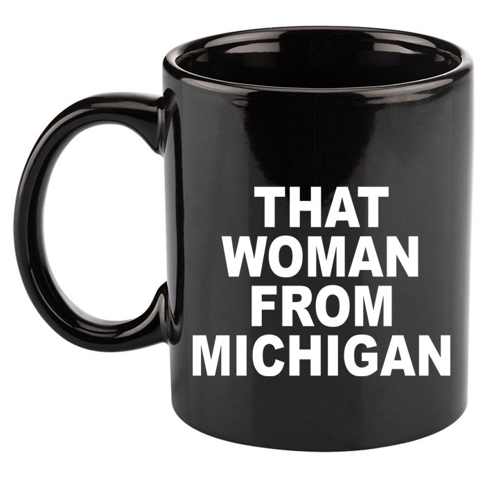 That Woman From Michigan 11oz C Handle Ceramic Mug