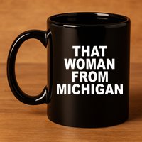 That Woman From Michigan 11oz C Handle Ceramic Mug