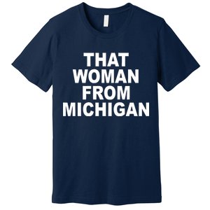 That Woman From Michigan Premium T-Shirt