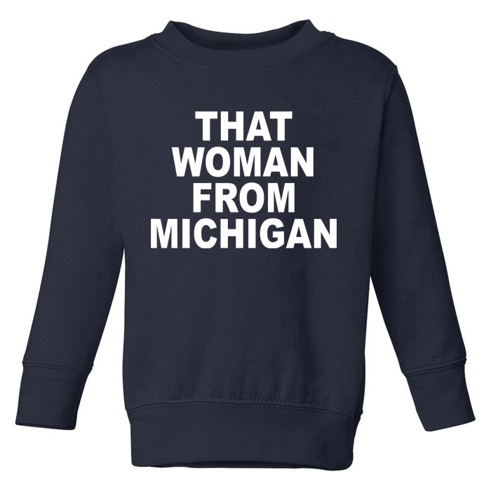 That Woman From Michigan Toddler Sweatshirt