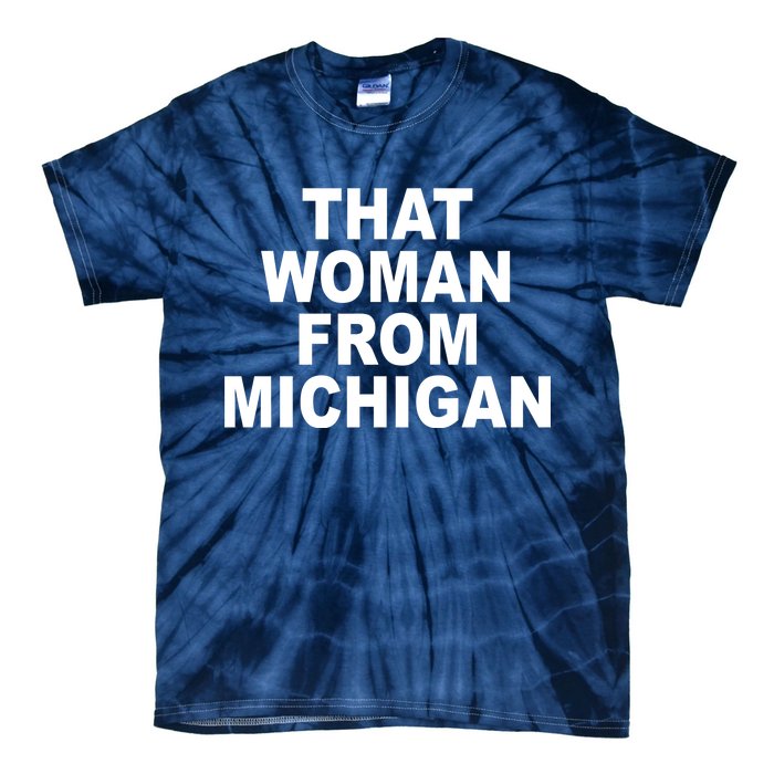 That Woman From Michigan Tie-Dye T-Shirt