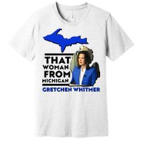 That Woman From Michigan Gretchen Whitmer Premium T-Shirt