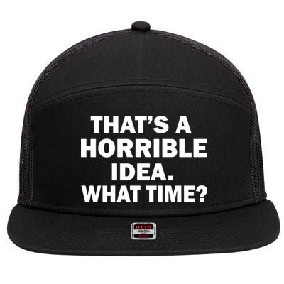 That's A Horrible Idea What Time 7 Panel Mesh Trucker Snapback Hat