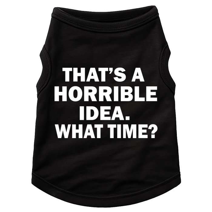 That's A Horrible Idea What Time Doggie Tank
