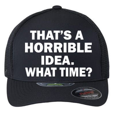 That's A Horrible Idea What Time Flexfit Unipanel Trucker Cap