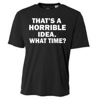 That's A Horrible Idea What Time Cooling Performance Crew T-Shirt