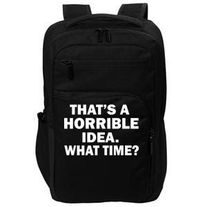 That's A Horrible Idea What Time Impact Tech Backpack