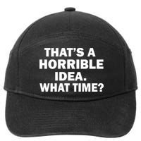 That's A Horrible Idea What Time 7-Panel Snapback Hat