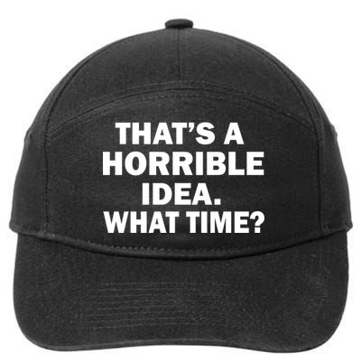 That's A Horrible Idea What Time 7-Panel Snapback Hat