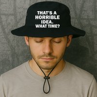 That's A Horrible Idea What Time Bucket Hat