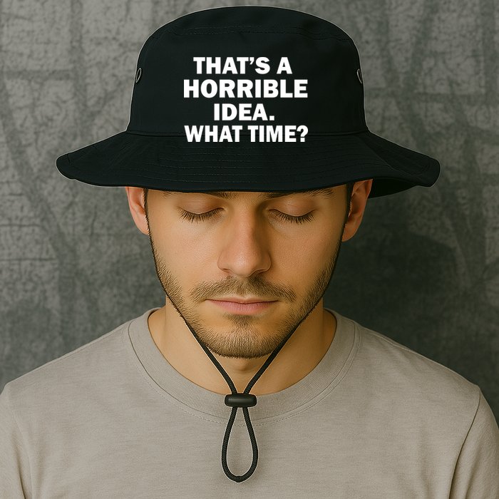 That's A Horrible Idea What Time Bucket Hat