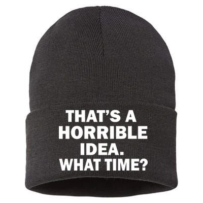 That's A Horrible Idea What Time Sustainable Knit Beanie