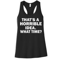 That's A Horrible Idea What Time Women's Racerback Tank