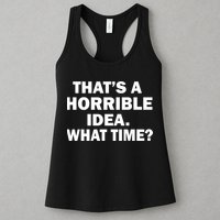 That's A Horrible Idea What Time Womens Tank Top