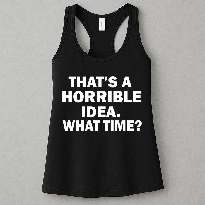 That's A Horrible Idea What Time Womens Tank Top