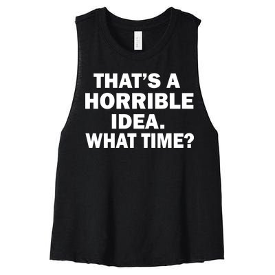 That's A Horrible Idea What Time Women's Racerback Cropped Tank