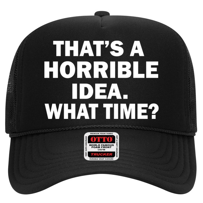 That's A Horrible Idea What Time Hat